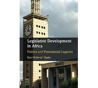 Legislative Development in Africa: Politics and Postcolonial Legacies