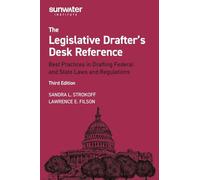 Legislative Drafter′s Desk Reference: Best Practices in Drafting Federal and State Laws and Regulations