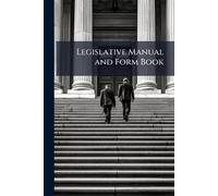 Legislative Manual and Form Book