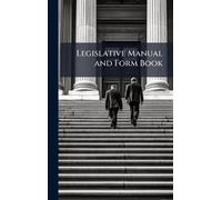 Legislative Manual and Form Book