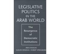 Legislative Politics in the Arab World: The Resurgence of Democratic Institutions
