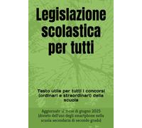 Legislazione scolastica per tutti: Testo utile per tutti i concorsi (ordinari e straordinari) della scuola