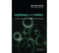 Legitimacy and Politics: A Contribution to the Study of Political Right and Political Responsibility