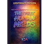 LEGITIMACY PROVEN: How Political Systems Must Demonstrate They Meet Human Needs