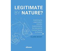 Legitimate by Nature?: Examining the Legitimisation Activities Implemented by the International Criminal Tribunal for Rwanda