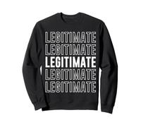 Legitimate Sweatshirt