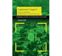 Legitimate Targets?: Social Construction, International Law And Us Bombing: 133 (Cambridge Studies in International Relations, Series Number 133)