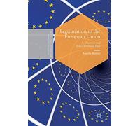 Legitimation in the European Union: A Discourse- and Field-Theoretical View (Postdisciplinary Studies in Discourse)