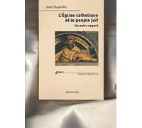 L'Eglise catholique et le peuple juif: Un autre regard