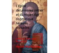 L'église des premiers siècles et du moyen âge : dogmatique, hérésies, croisades, conciles: collection 3000 quizz fascicule III (COLLECTION 3000 QUIZZ ... ET LES AUTRES CONFESSIONS CHRETIENNES)