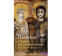 LÉglise des premiers temps: Des origines à la fin du IIIe siècle (Points histoire)