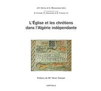 L'Eglise et les chrétiens dans l'Algérie indépendante (Hommes Et Sociétés)