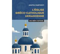 L'Eglise gréco-catholique ukrainienne: Une brève histoire