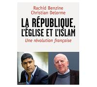L'Eglise, la République, l'islam: Un chrétien et un musulman dénoncent