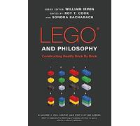 LEGO and Philosophy: Constructing Reality Brick By Brick (The Blackwell Philosophy and Pop Culture Series)