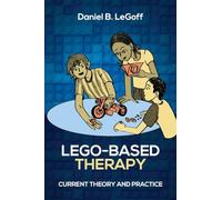 Lego-Based Therapy: Current Theory and Practice