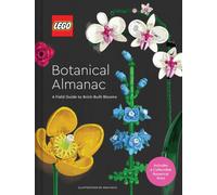LEGO Botanical Almanac : A Field Guide to Brick-Built Blooms