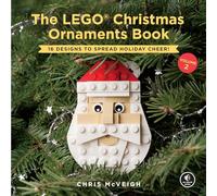 LEGO Christmas Ornaments Book 2, The: 16 Designs to Spread Holiday Cheer!