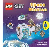 LEGO® City. Space Mission: A Push, Pull and Slide Book (LEGO® City. Push, Pull and Slide Books, 6)