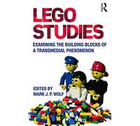 LEGO Studies: Examining the Building Blocks of a Transmedial Phenomenon
