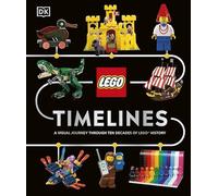 LEGO Timelines: A Visual Journey Through Ten Decades of LEGO History by Simon H