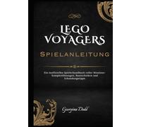 Lego Voyagers Spielanleitung: Ein inoffizielles Spielerhandbuch voller Missions-Komplettlösungen, Bautechniken und Erkundungstipps