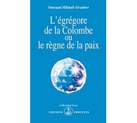 L'EGREGORE DE LA COLOMBE OU LE REGNE DE LA PAIX. 4ème édition