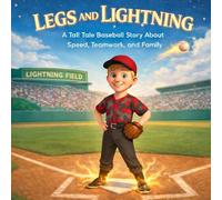 Legs and Lightning: A Tall-Tale Baseball Story About Speed, Teamwork, and Family