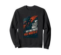Legs Hurt But Photo Was Worth It Hiking Nature Photography Sweatshirt