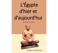 L'Égypte d'hier et d'aujourd'hui
