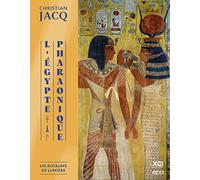L'Egypte Pharaonique - Un Royaume de lumière: Un royaume de lumière