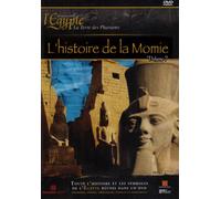 L'Egypte, terre des Pharaons : L'histoire de la momie