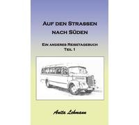 Lehmann - Auf den Strassen nach Sden Ein anderes Reisetagebuch Teil 1 - X555z