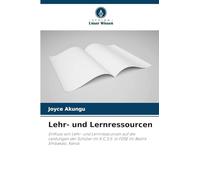 Lehr- und Lernressourcen: Einfluss von Lehr- und Lernressourcen auf die Leistungen der Schüler im K.C.S.E. in FDSE im Bezirk Embakasi, Kenia