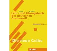 Lehr-Und Ubungsbuch Der Deutschen Grammatik: 'Die neue Gelbe'. RSR by Dreyer, Hilke, Schmitt, Richard published by Max Hueber Verlag (1997)