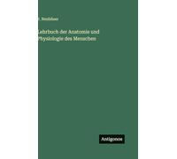 Lehrbuch der Anatomie und Physiologie des Menschen