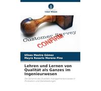 Lehren und Lernen von Qualität als Ganzes im Ingenieurwesen: Die Dynamik des Qualitäts-managementprozesses in Produktion und Dienstleistungen
