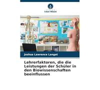 Lehrerfaktoren, die die Leistungen der Schüler in den Biowissenschaften beeinflussen