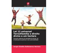 Lei 12 universal TerraXfamília o direito divino a um hectare: Garantia soberana da equidade territorial, da erradicação da pobreza e da sustentabilidade