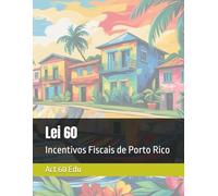 Lei 60: Incentivos Fiscais de Porto Rico