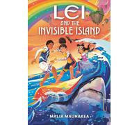 Lei and the Invisible Island: 2 (Lei and the Legends)