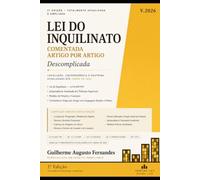 Lei do Inquilinato Comentada Descomplicada - Teoria, Prática e Jurisprudência: Lei 8.245 comentada artigo por artigo