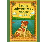 Leia’s Adventures in Nature: Dog Coloring Book for Adults | Relaxing Nature Scenes with a Lovable Canine Companion | Stress Relief, Mindfulness, and Outdoor-Inspired Designs