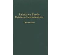 Leibniz on Purely Extrinsic Denominations: 4 (Rochester Studies in Philosophy)