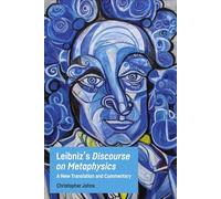 Leibniz'S Discourse on Metaphysics: A New Translation and Commentary