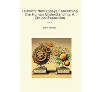 Leibniz's New Essays Concerning the Human Understanding: A Critical Exposition (Classic Books)