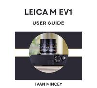 LEICA M EV1 USER GUIDE