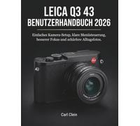 Leica Q3 43 Benutzerhandnuch 2026: Einfaches kamera set-up, klare menusteuerung besserer fokus und schaefere Alltagsfotos.
