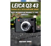 LEICA Q3 43 GUIDE DE L'UTILISATEUR 2026