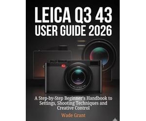 Leica Q3 43 User Guide 2026: A Step-by-Step Beginner’s Handbook to Settings, Shooting Techniques and Creative Control